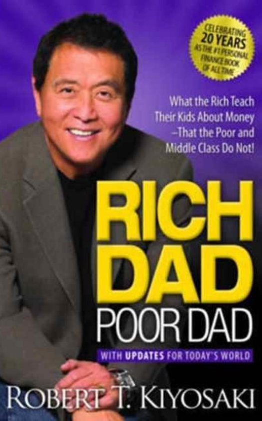 Rich Dad, Poor Dad.
